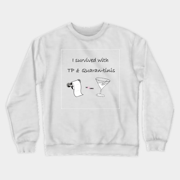 TP & Quarant-tinis Crewneck Sweatshirt by TwoFabFemms